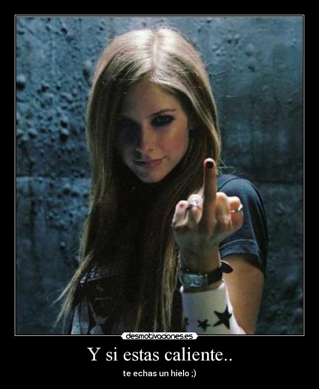 Y si estas caliente.. -