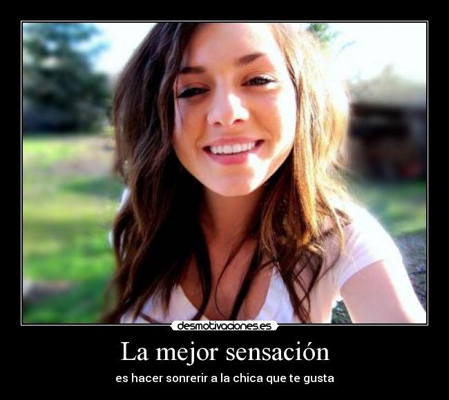 La mejor sensación - es hacer sonrerir a la chica que te gusta