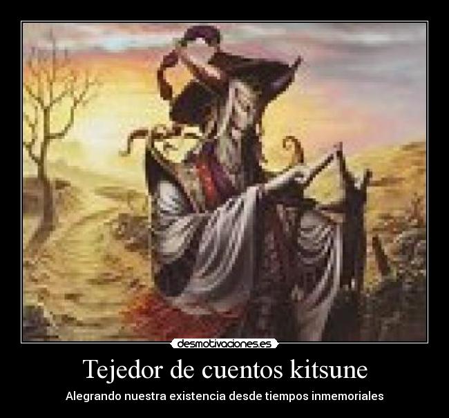 Tejedor de cuentos kitsune - Alegrando nuestra existencia desde tiempos inmemoriales