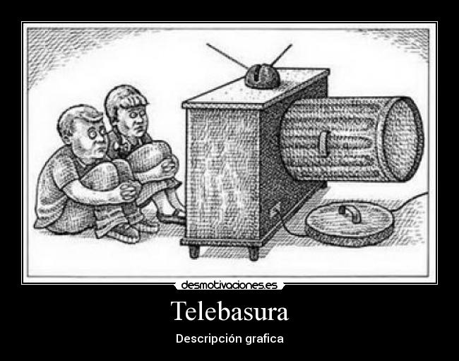 Telebasura - Descripción grafica