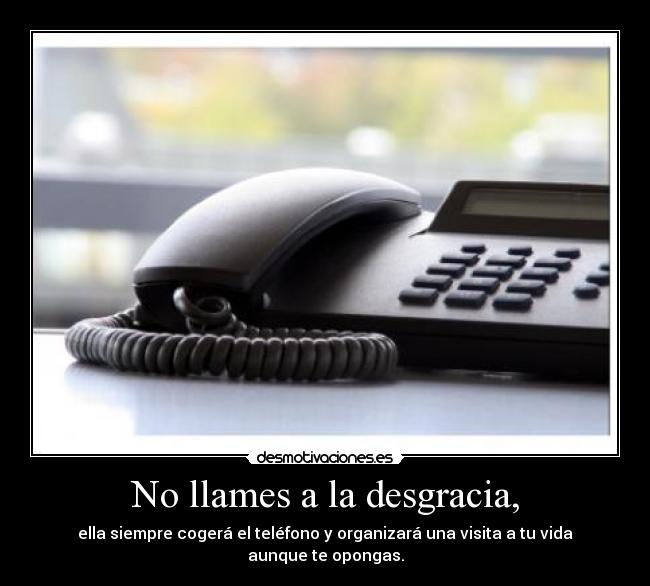 No llames a la desgracia, - 