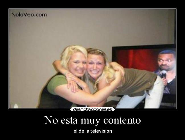 No esta muy contento -