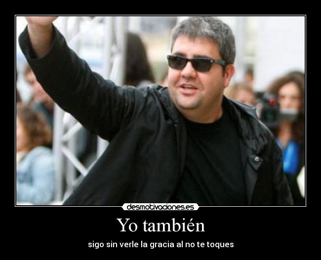 Yo también -
