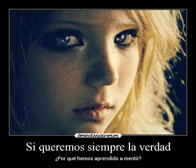 Si queremos siempre la verdad -