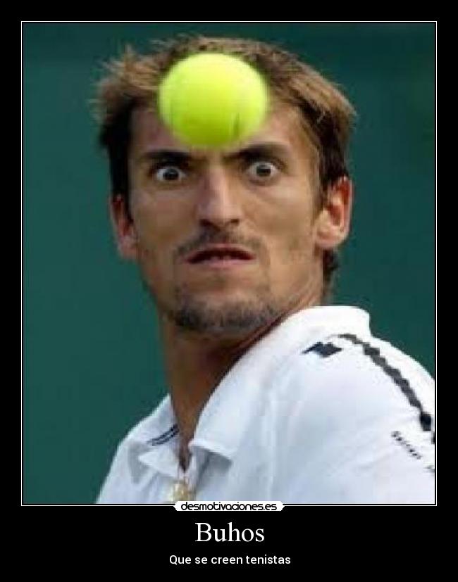 Buhos - Que se creen tenistas