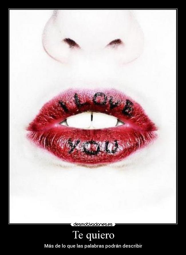 Te quiero - Más de lo que las palabras podrán describir