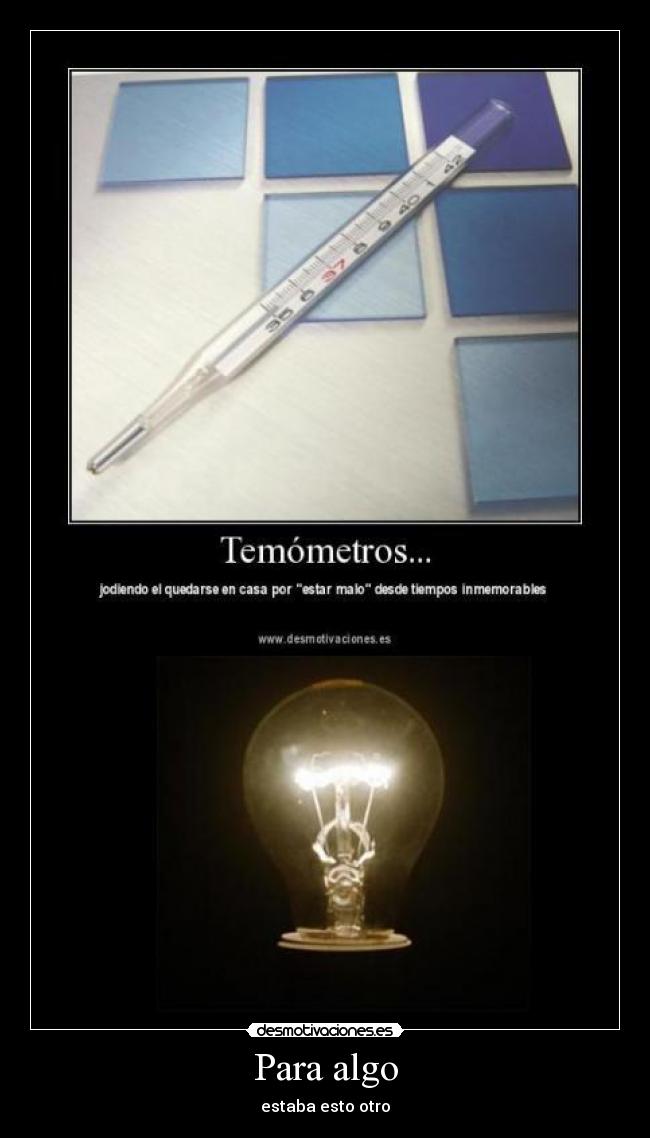 Para algo - estaba esto otro