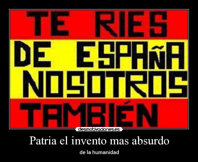 Patria el invento mas absurdo -