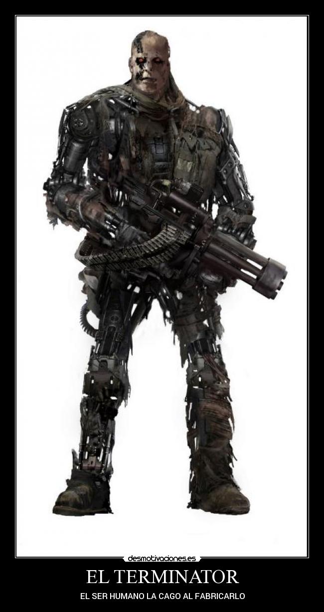 EL TERMINATOR - EL SER HUMANO LA CAGO AL FABRICARLO