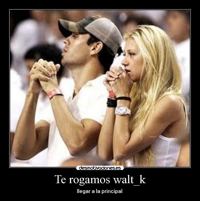 Te rogamos walt_k - 