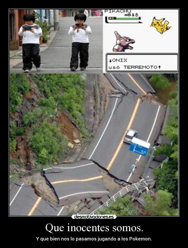 Que inocentes somos. -