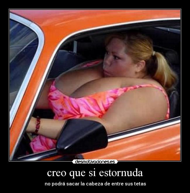 creo que si estornuda - no podrá sacar la cabeza de entre sus tetas