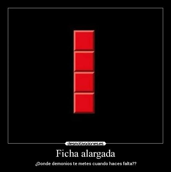 carteles tetris ficha alargada donde metes cuando haces falta desmotivaciones