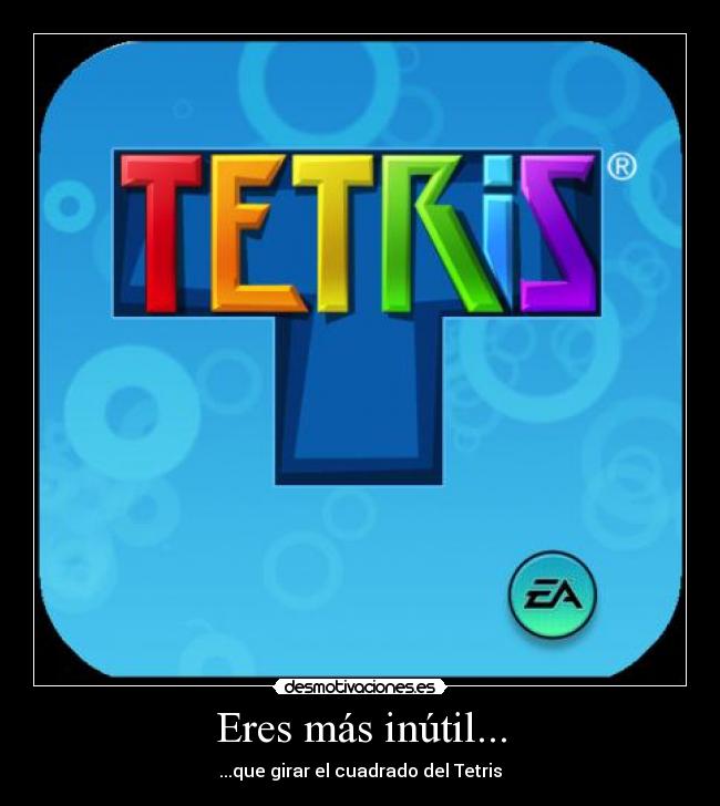 Eres más inútil... - 