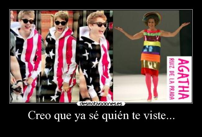 Creo que ya sé quién te viste... -