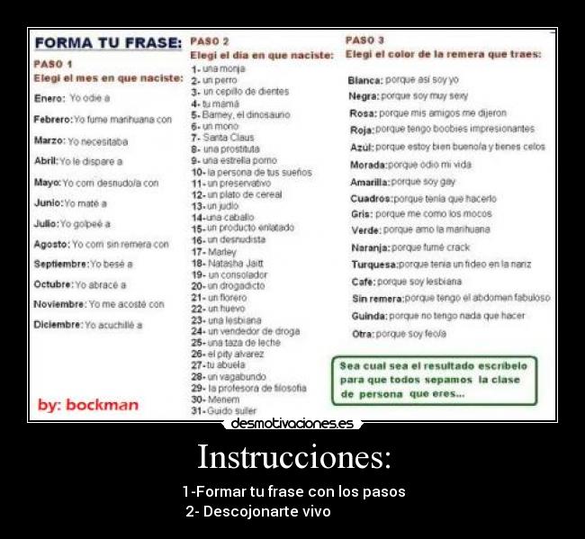 Instrucciones: - 1-Formar tu frase con los pasos
2- Descojonarte vivo