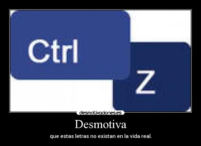 carteles desmotiva ctrl desmotivaciones