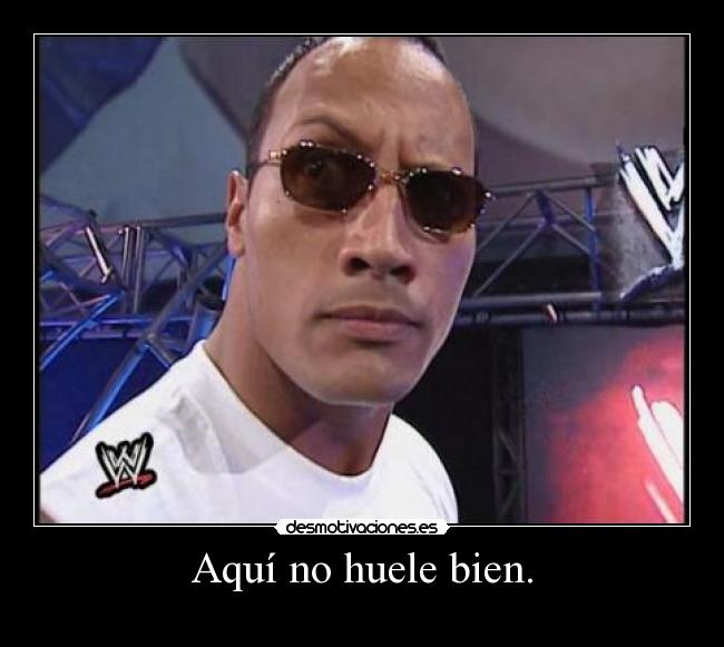 Aquí no huele bien. -