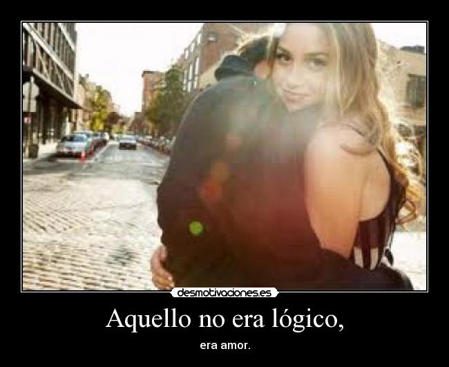 Aquello no era lógico, -