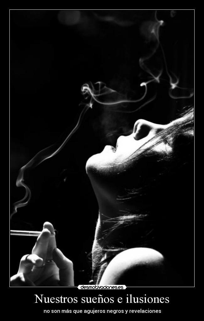 Nuestros sueños e ilusiones - no son más que agujeros negros y revelaciones