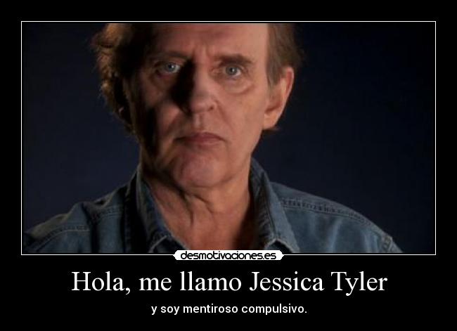 Hola, me llamo Jessica Tyler - y soy mentiroso compulsivo.