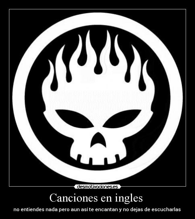 Canciones en ingles - no entiendes nada pero aun así te encantan y no dejas de escucharlas