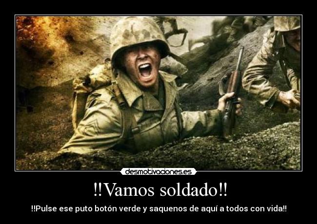 ‼Vamos soldado‼ -