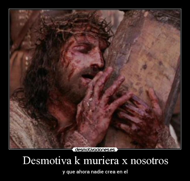 Desmotiva k muriera x nosotros -