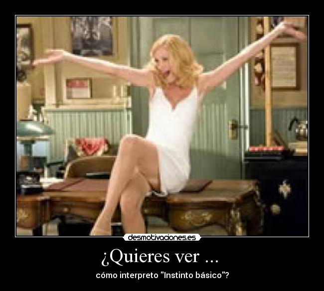 ¿Quieres ver ... - cómo interpreto Instinto básico?