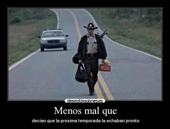 Menos mal que -  decian que la proxima temporada la echaban pronto