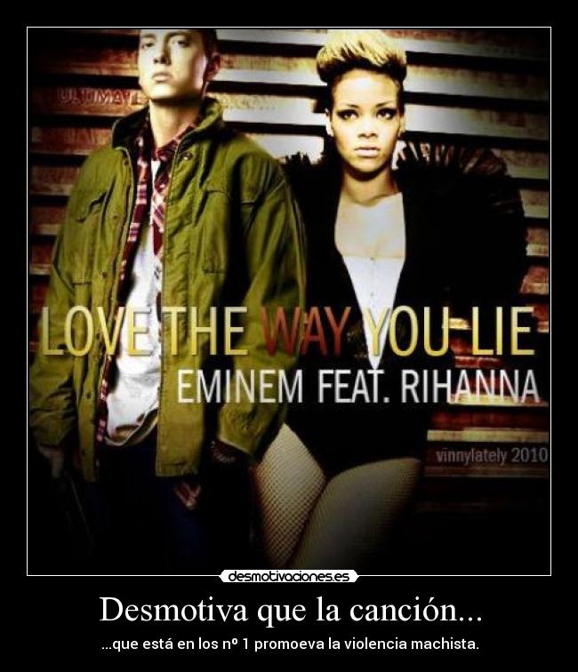 Desmotiva que la canción... - ...que está en los nº 1 promoeva la violencia machista.