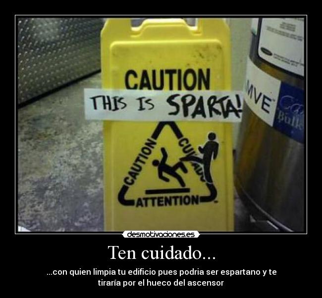 Ten cuidado... -