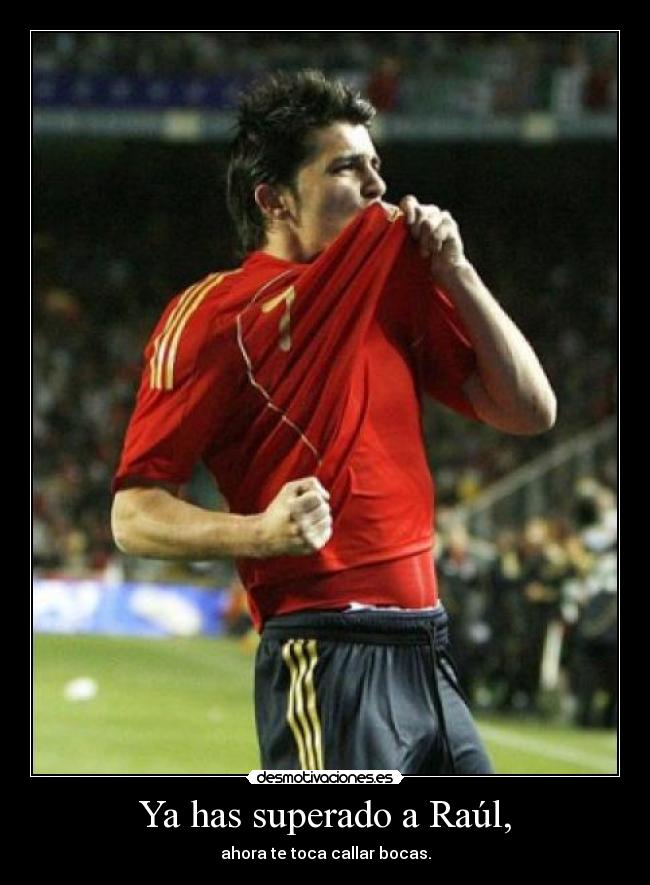 Ya has superado a Raúl, - 