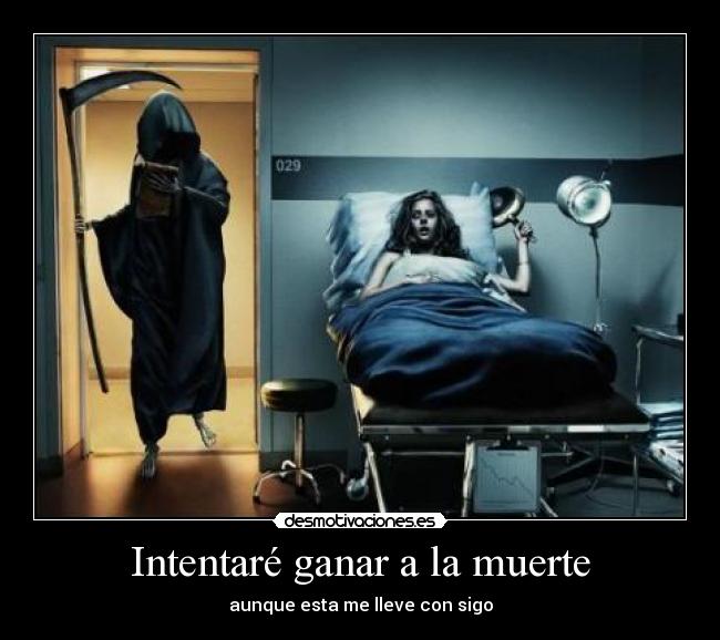 Intentaré ganar a la muerte - 