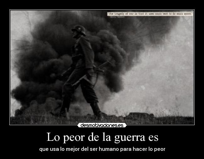 Lo peor de la guerra es - 