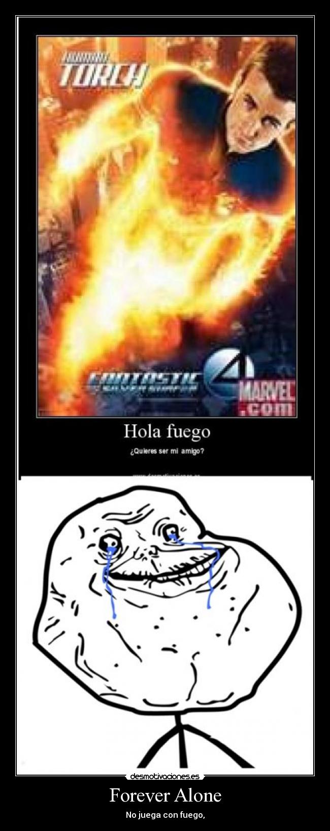 Forever Alone - No juega con fuego,