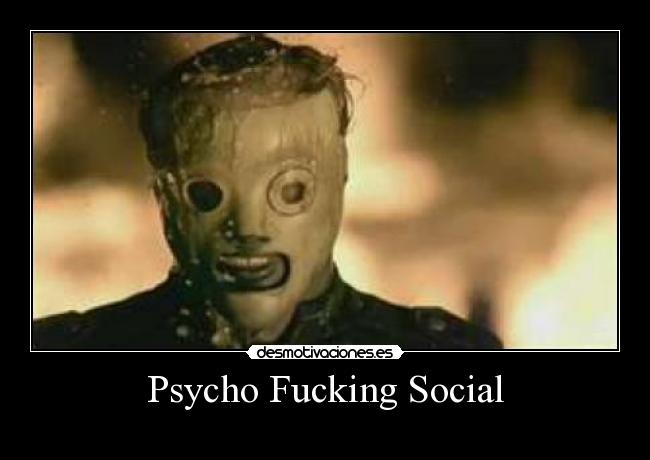 Psycho Fucking Social - 