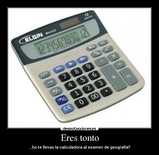 Eres tonto - 