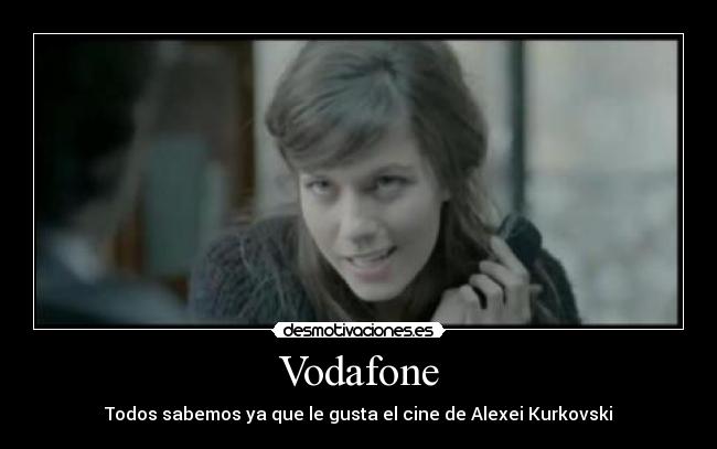 Vodafone - Todos sabemos ya que le gusta el cine de Alexei Kurkovski