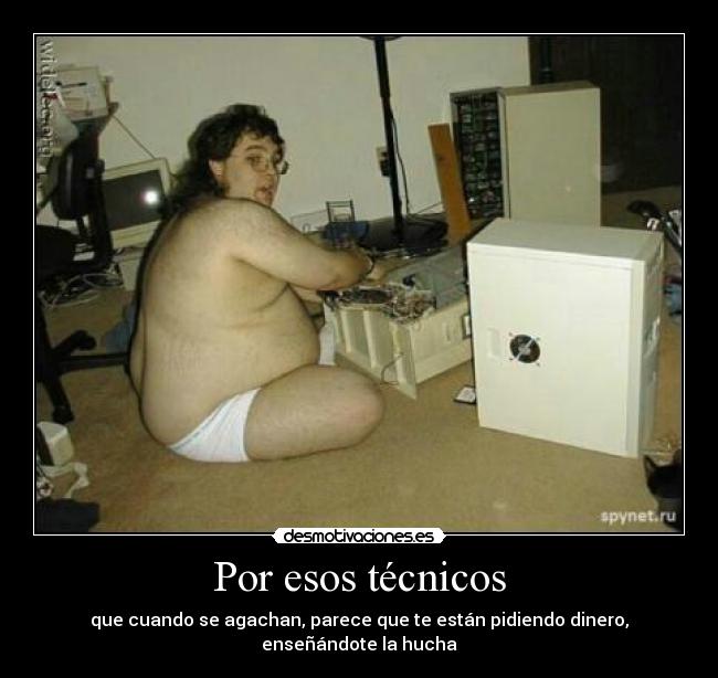 Por esos técnicos - 