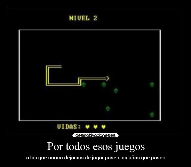Por todos esos juegos - a los que nunca dejamos de jugar pasen los años que pasen