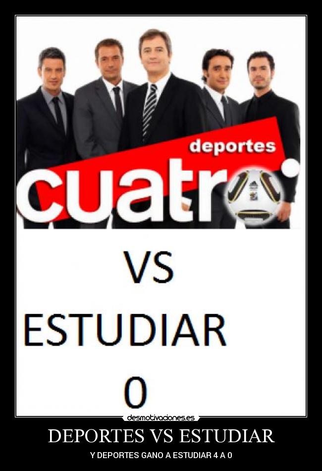 DEPORTES VS ESTUDIAR - Y DEPORTES GANO A ESTUDIAR 4 A 0