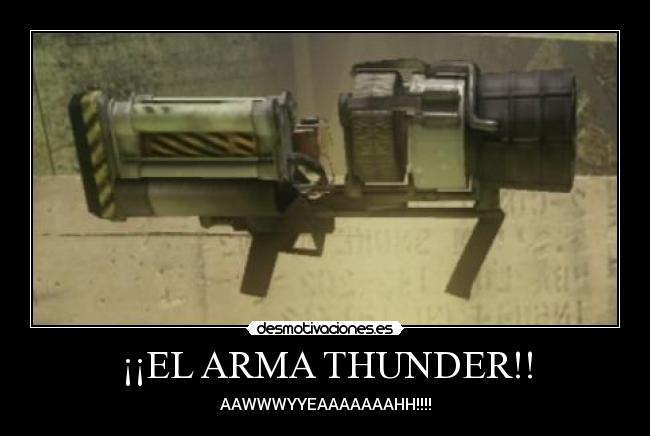 ¡¡EL ARMA THUNDER!! - AAWWWYYEAAAAAAAHH!!!!