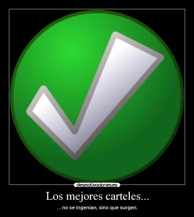 Los mejores carteles... - ... no se ingenian, sino que surgen.