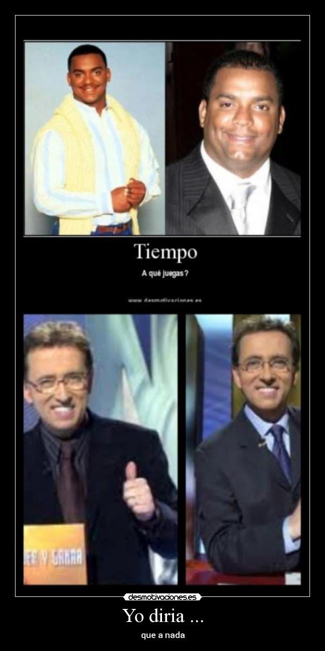 Yo diria ... - que a nada