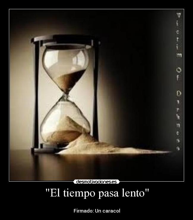 El tiempo pasa lento -