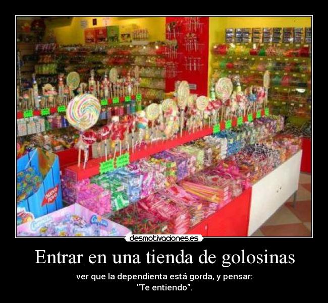 carteles golosinas dependienta gorda desmotivaciones