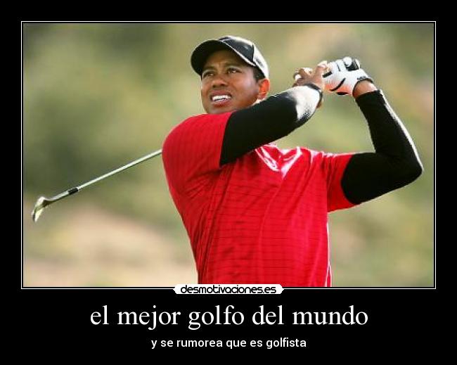 el mejor golfo del mundo - y se rumorea que es golfista