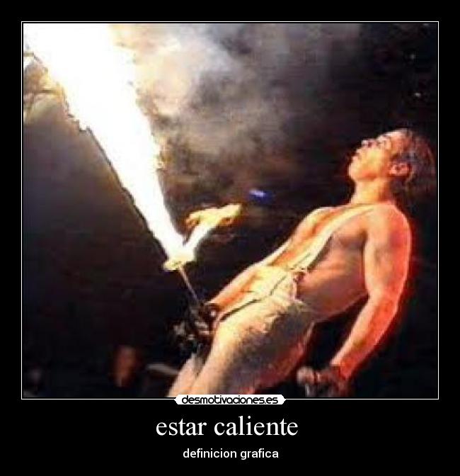 estar caliente -