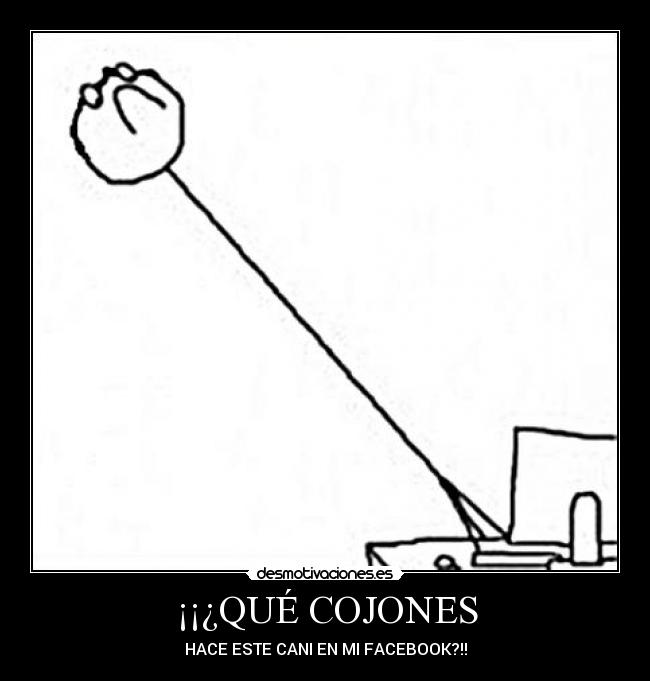 ¡¡¿QUÉ COJONES -